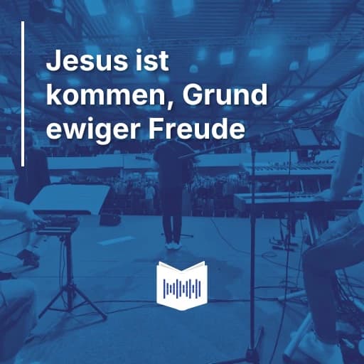 Jesus ist kommen, Grund ewiger Freude