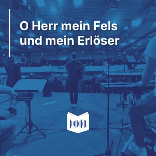 O Herr mein Fels und mein Erlöser