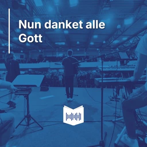 Nun danket alle Gott