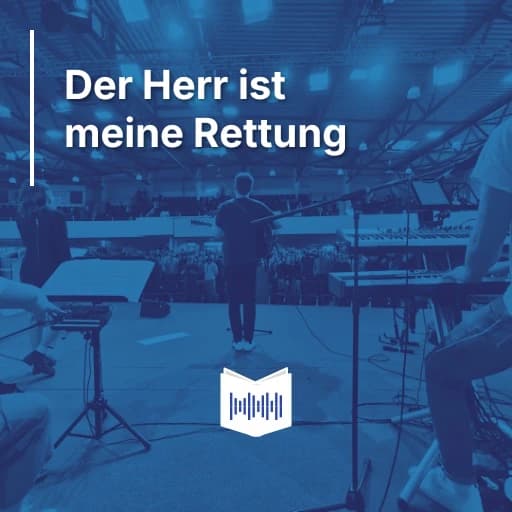Der Herr ist meine Rettung