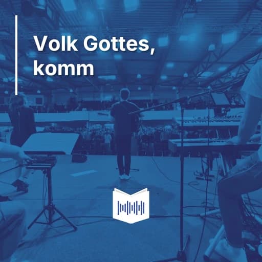 Volk Gottes, komm