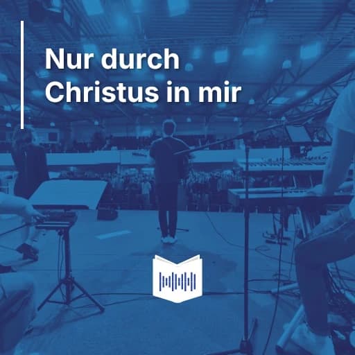 Nur durch Christus in mir
