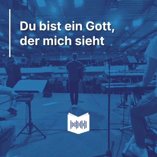 Du bist ein Gott, der mich sieht