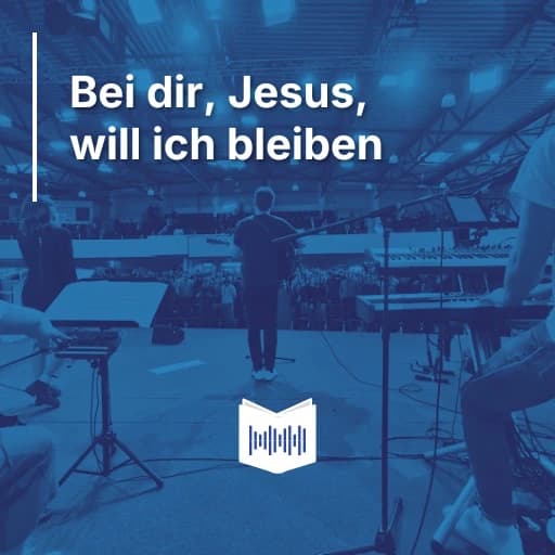 Bei dir, Jesus, will ich bleiben