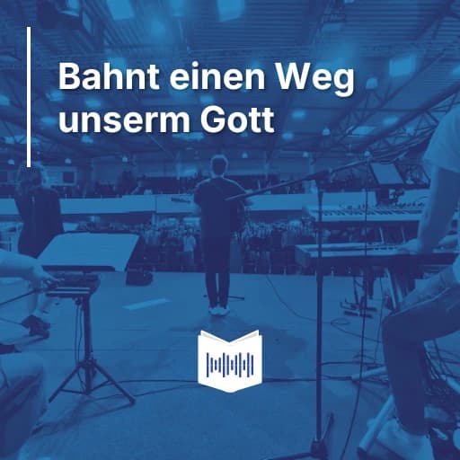 Bahnt einen Weg unserm Gott